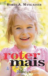 Roter Mais - Horst A. Mangasser - E-Book