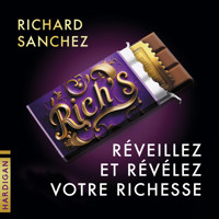 Rich's - Réveillez et révélez votre richesse - Richard Sanchez - Hörbuch