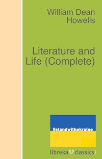 Literature and Life (Complete) - William Dean Howells - E-Book