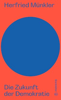 Die Zukunft der Demokratie - Prof. Dr. Herfried Münkler - E-Book