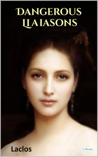 Dangerous Liaisons - Pierre Choderlos de Laclos - E-Book