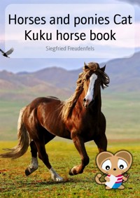 Horses and ponies Cat Kuku horse book - Siegfried Freudenfels - E-Book