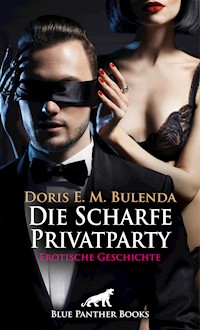 Die Scharfe Privatparty | Erotische Geschichte - Doris E. M. Bulenda - E-Book