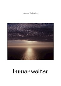 Immer weiter - Joanna Turbowicz - E-Book
