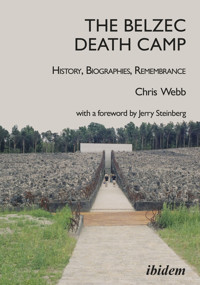The Belzec Death Camp: History, Biographies, Remembrance - Chris Webb - E-Book