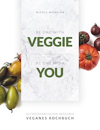 Be one with veggie - Nicole Niemeier - E-Book