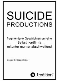 SUICIDE PRODUCTIONS - Donald C. Doppelthaler - E-Book