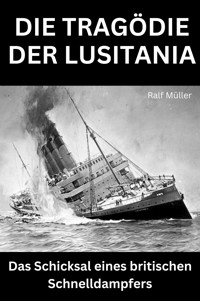 Die Tragödie der Lusitania - Ralf Müller - E-Book