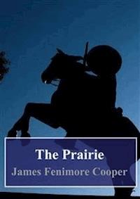The Prairie - James Fenimore Cooper - E-Book