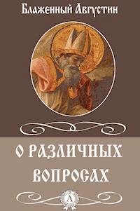 О различных вопросах - Блаженный Августин - E-Book