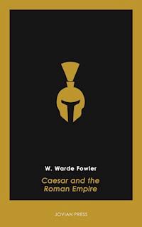 Caesar and the Roman Empire - W. Warde Fowler - E-Book