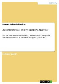 Automotive E-Mobility. Industry Analysis - Dennis Schindeldecker - E-Book