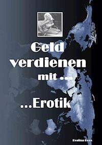 Geld verdienen mit Erotik - Regina Boos - E-Book