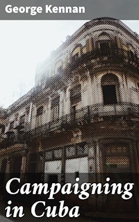 Campaigning in Cuba - George Kennan - E-Book