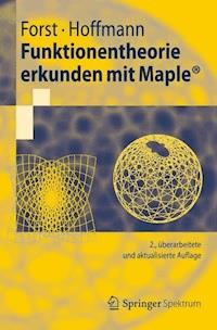 Funktionentheorie erkunden mit Maple - Wilhelm Forst - E-Book