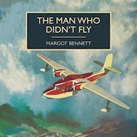 The Man Who Didn't Fly - Margot Bennett - Hörbuch