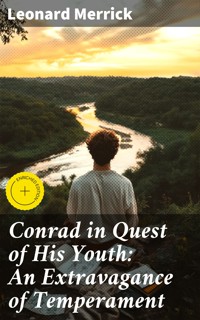 Conrad in Quest of His Youth: An Extravagance of Temperament - Leonard Merrick - E-Book