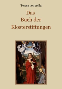 Das Buch der Klosterstiftungen - Teresa von Avila - E-Book