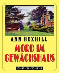 Mord im Gewächshaus - Ann Bexhill - E-Book