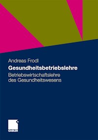Gesundheitsbetriebslehre - Andreas Frodl - E-Book