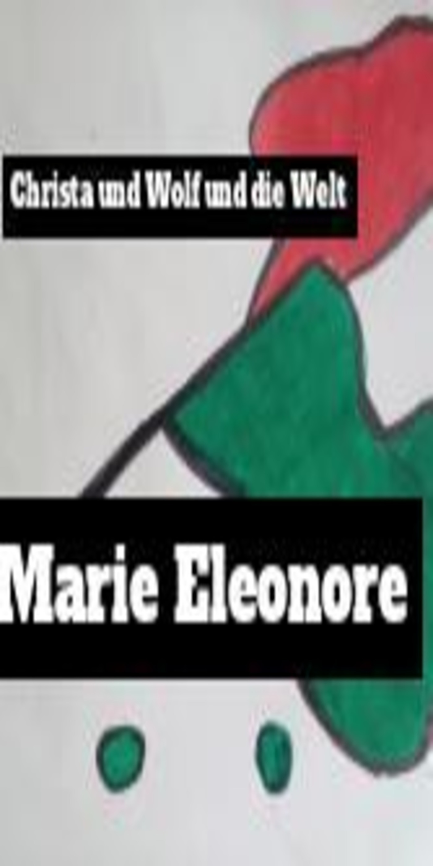 Christa und Wolf und die Welt. - Marie Eeonore - E-Book