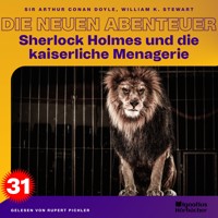 Sherlock Holmes und die kaiserliche Menagerie (Die neuen Abenteuer, Folge 31) - William K. Stewart - Hörbuch