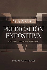 Manual de Predicación Expositiva - Luis M. Contreras - E-Book