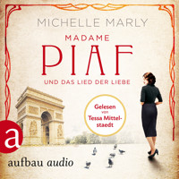 Madame Piaf und das Lied der Liebe (Gekürzt) - Michelle Marly - Hörbuch