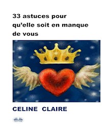 33 astuces pour qu’elle soit en manque de vous - Céline Claire - E-Book