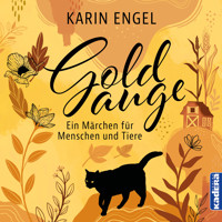 Goldauge - Ein Märchen für Menschen und Tiere (ungekürzt) - Karin Engel - Hörbuch