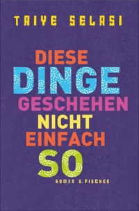 Diese Dinge geschehen nicht einfach so - Taiye Selasi - E-Book