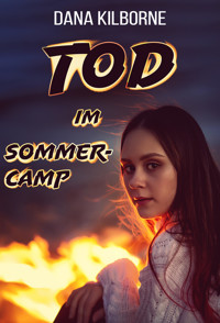 Tod im Sommercamp - DANA KILBORNE - E-Book