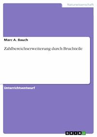 Zahlbereichserweiterung durch Bruchteile - Marc A. Bauch - E-Book