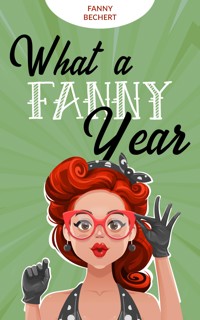 What a FANNY year - Fanny Bechert - E-Book