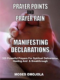 Prayer points and prayer rain manifesting declarations - Moses omojola - E-Book