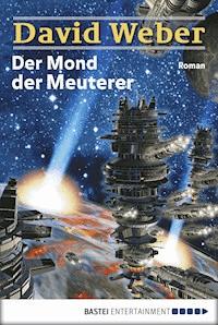 Der Mond der Meuterer - David Weber - E-Book