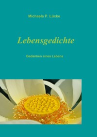 Lebensgedichte - Michaela P. Lücke - E-Book