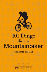 101 Dinge, die ein Mountainbiker wissen muss - Carsten Schymik - E-Book