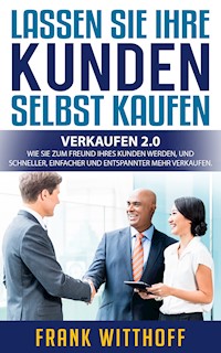 Lassen Sie Ihre Kunden selbst kaufen - Frank Witthoff - E-Book
