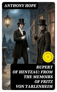 Rupert of Hentzau: From The Memoirs of Fritz Von Tarlenheim - Anthony Hope - E-Book