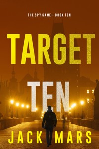 Target Ten (The Spy Game—Book #10) - Jack Mars - E-Book