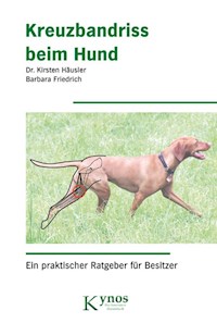 Kreuzbandriss beim Hund - Kirsten Dr. Häusler - E-Book