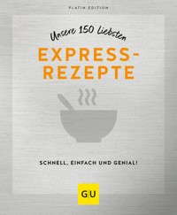Unsere 150 liebsten Expressrezepte - - E-Book