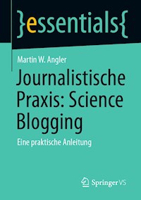 Journalistische Praxis: Science Blogging - Martin W. Angler - E-Book