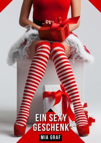 Ein sexy Geschenk - Mia Graf - E-Book