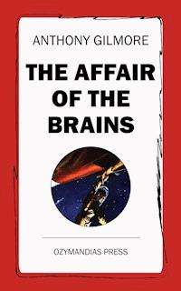 The Affair of the Brains - Anthony Gilmore - E-Book