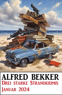 Drei starke Strandkrimis Januar 2024 - Alfred Bekker - E-Book