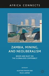 Zambia, Mining, and Neoliberalism -  - E-Book