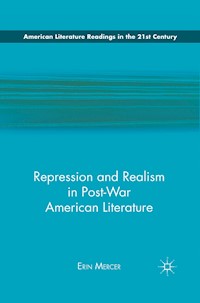 Repression and Realism in Post-War American Literature - E. Mercer - E-Book