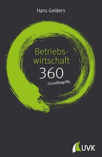 Betriebswirtschaft: 360 Grundbegriffe kurz erklärt - Hans Geldern - E-Book